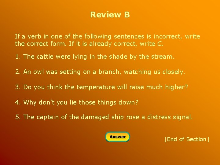 Review B If a verb in one of the following sentences is incorrect, write