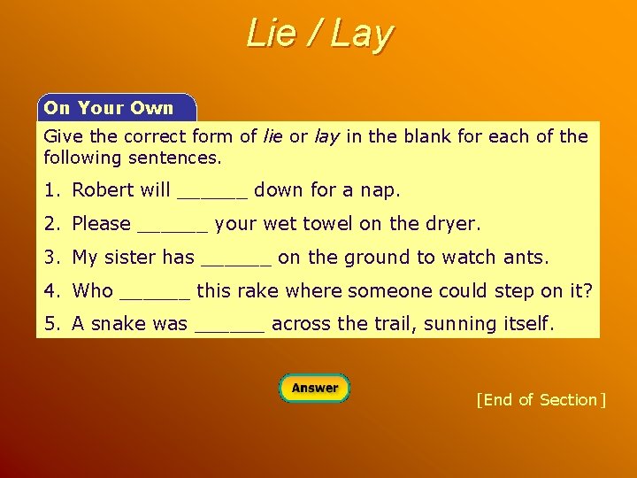 Lie / Lay On Your Own Give the correct form of lie or lay
