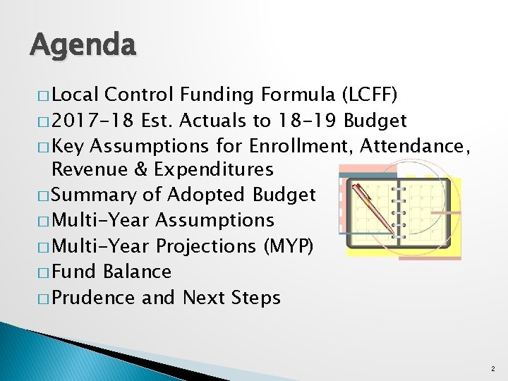 Agenda � Local Control Funding Formula (LCFF) � 2017 -18 Est. Actuals to 18