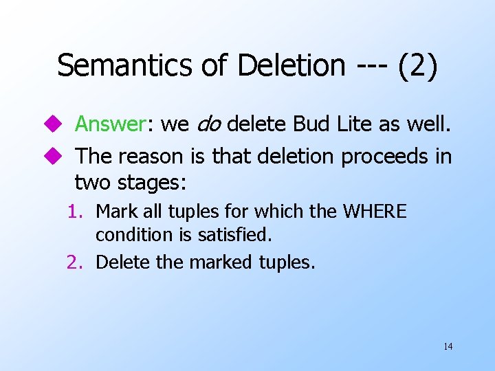 Semantics of Deletion --- (2) u Answer: we do delete Bud Lite as well.