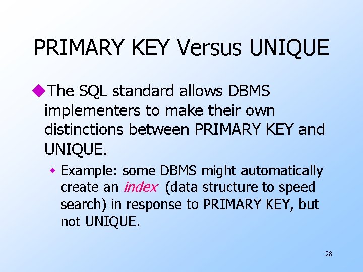 PRIMARY KEY Versus UNIQUE u. The SQL standard allows DBMS implementers to make their