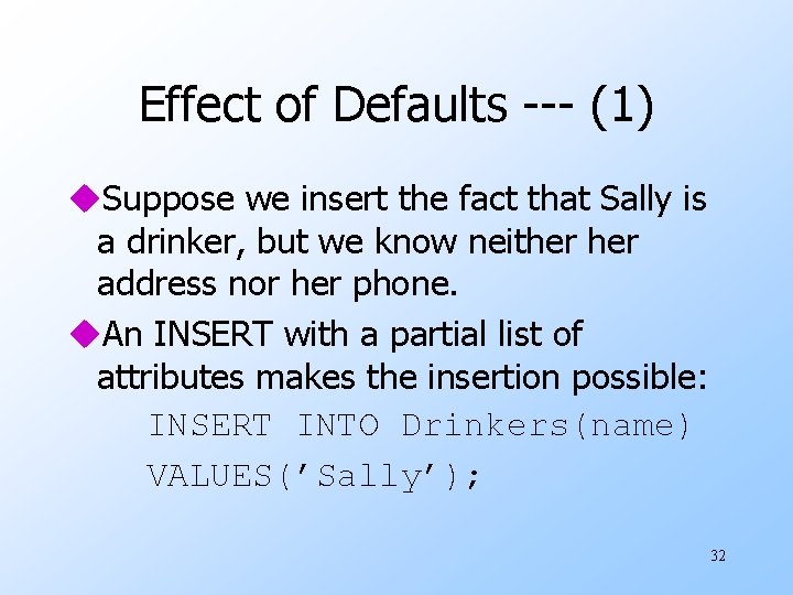 Effect of Defaults --- (1) u. Suppose we insert the fact that Sally is