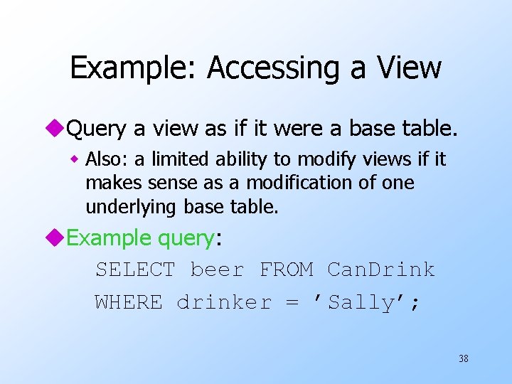 Example: Accessing a View u. Query a view as if it were a base