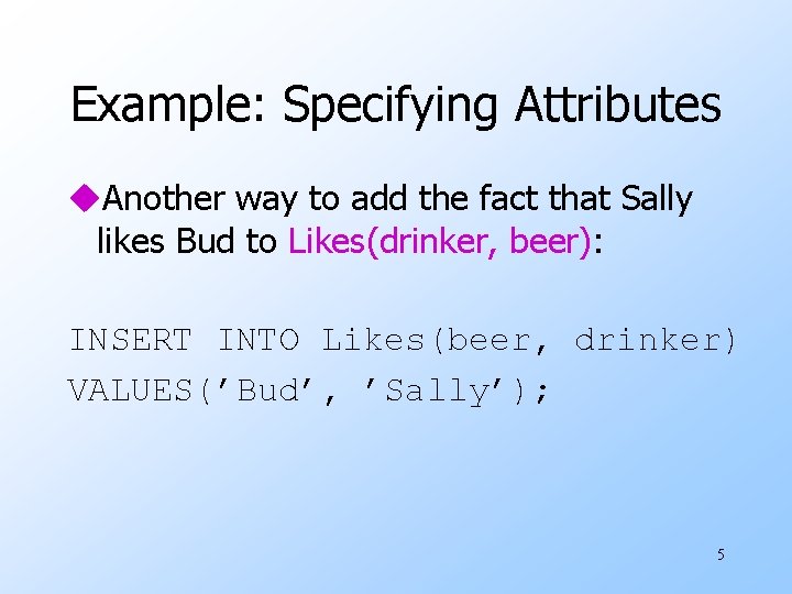 Example: Specifying Attributes u. Another way to add the fact that Sally likes Bud