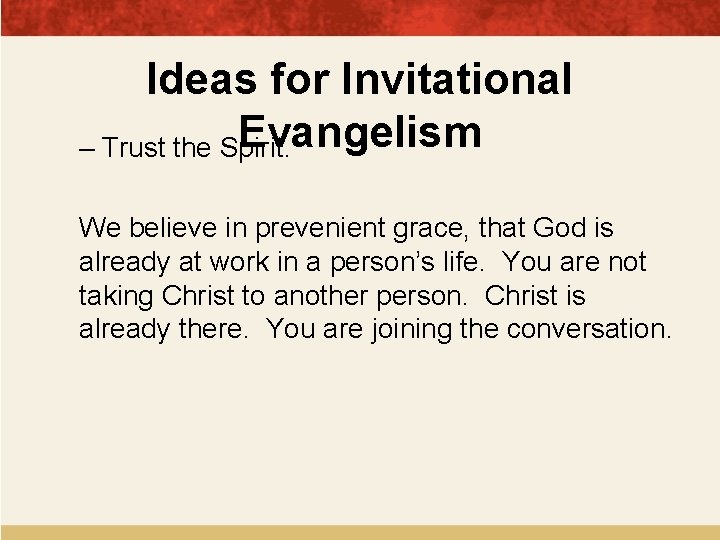 Ideas for Invitational Evangelism – Trust the Spirit. We believe in prevenient grace, that