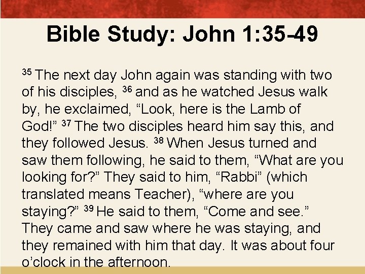 Bible Study: John 1: 35 -49 35 The next day John again was standing