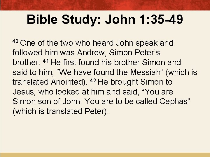 Bible Study: John 1: 35 -49 40 One of the two who heard John