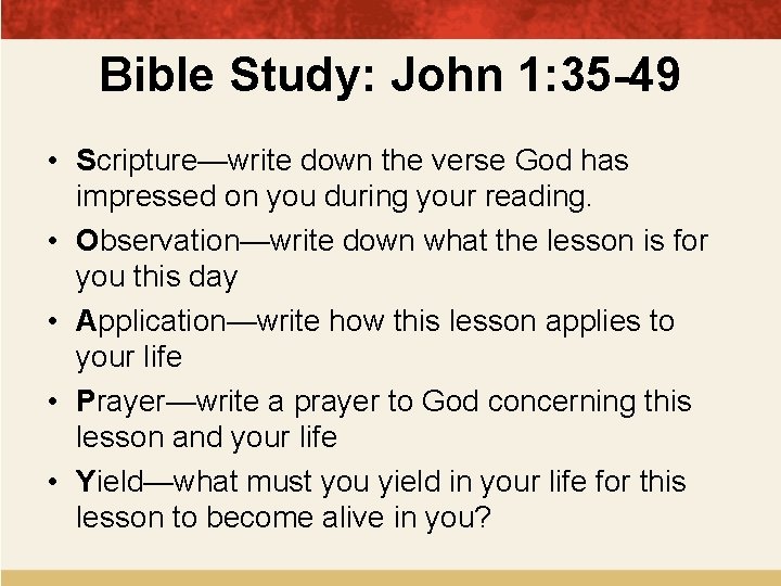 Bible Study: John 1: 35 -49 • Scripture—write down the verse God has impressed