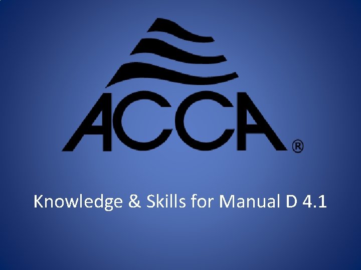 Knowledge & Skills for Manual D 4. 1 