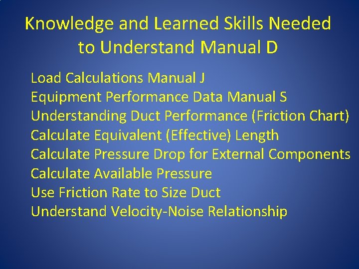 Knowledge and Learned Skills Needed to Understand Manual D Load Calculations Manual J Equipment
