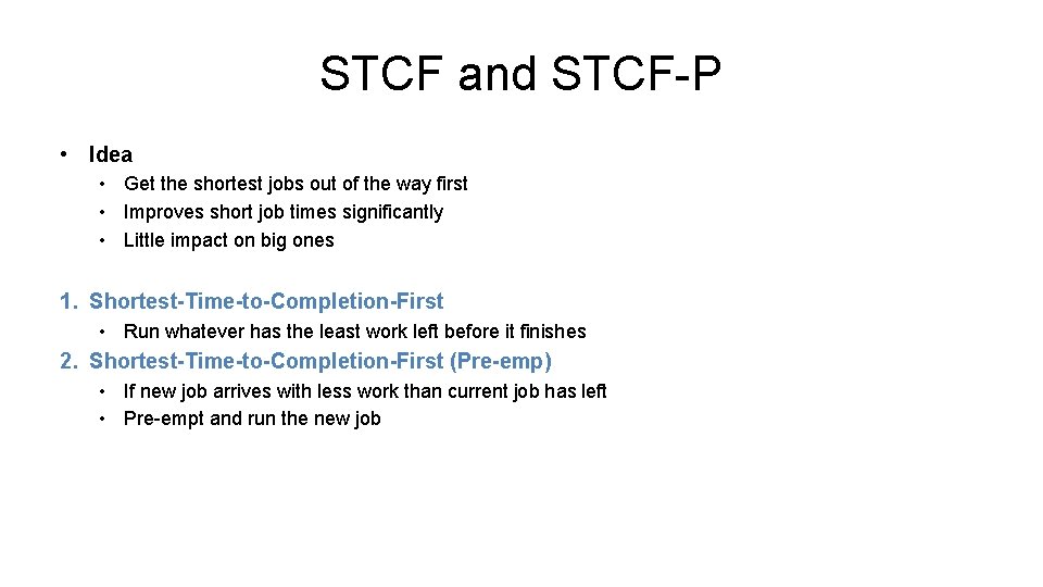 STCF and STCF-P • Idea • Get the shortest jobs out of the way
