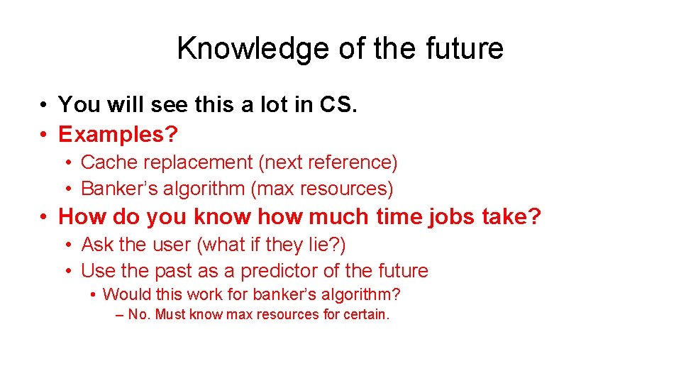 Knowledge of the future • You will see this a lot in CS. •