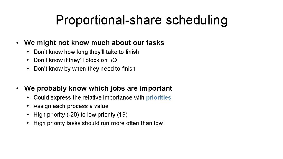 Proportional-share scheduling • We might not know much about our tasks • Don’t know