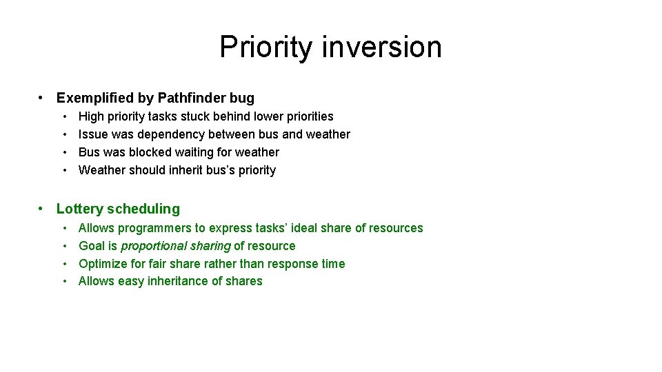 Priority inversion • Exemplified by Pathfinder bug • • High priority tasks stuck behind