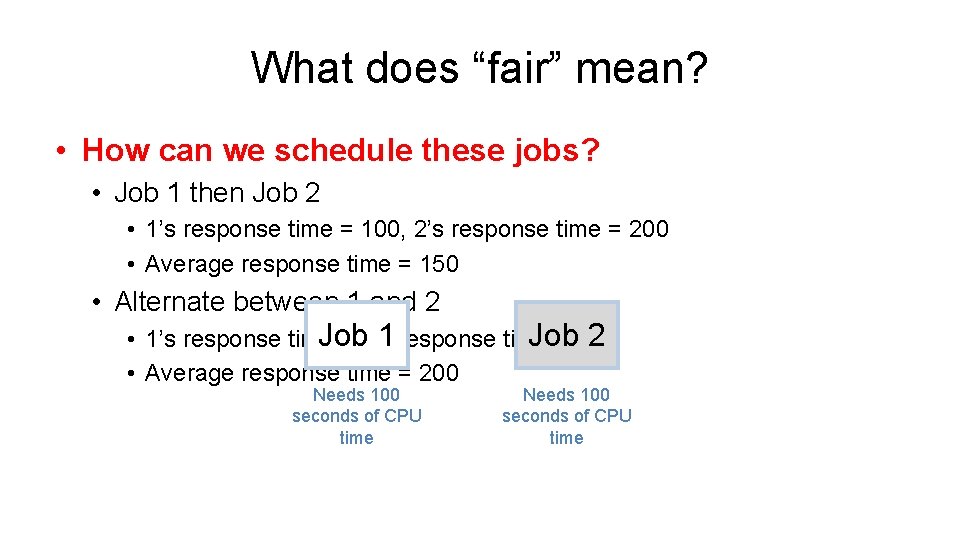 What does “fair” mean? • How can we schedule these jobs? • Job 1