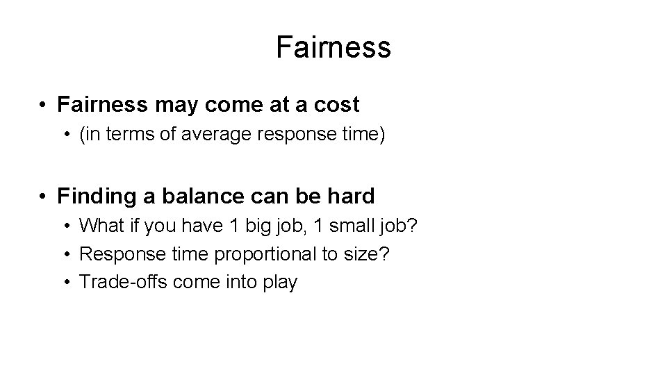 Fairness • Fairness may come at a cost • (in terms of average response