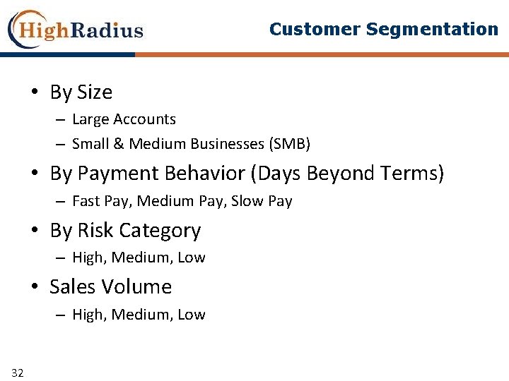 Customer Segmentation • By Size – Large Accounts – Small & Medium Businesses (SMB)
