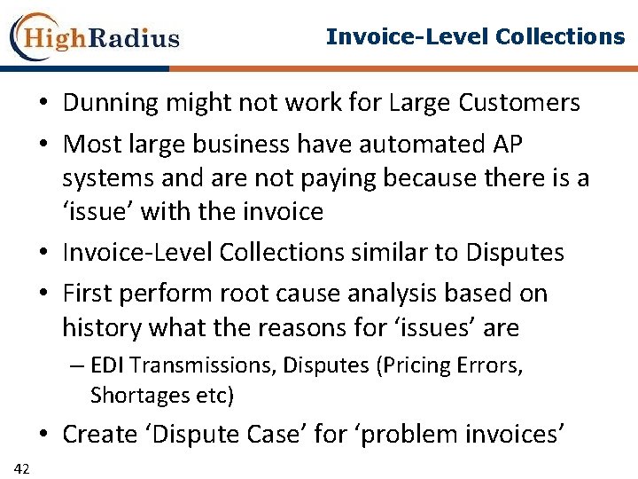 Invoice-Level Collections • Dunning might not work for Large Customers • Most large business