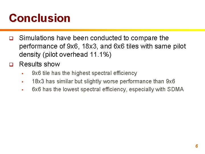 Conclusion q q Simulations have been conducted to compare the performance of 9 x