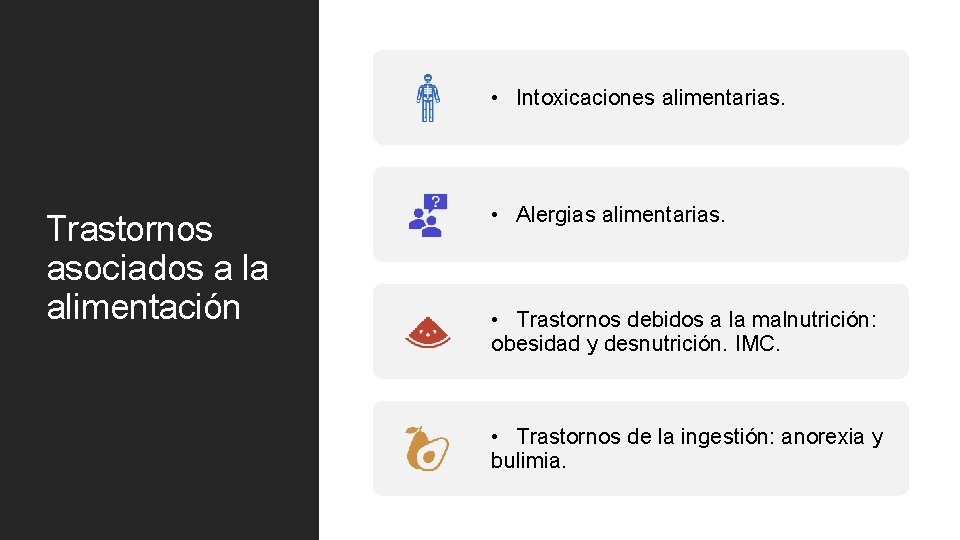  • Intoxicaciones alimentarias. Trastornos asociados a la alimentación • Alergias alimentarias. • Trastornos