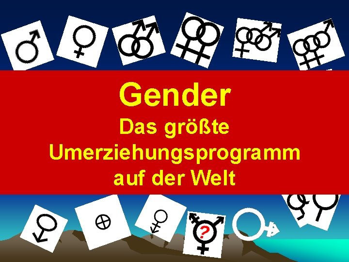 Gender Das größte Umerziehungsprogramm auf der Welt 