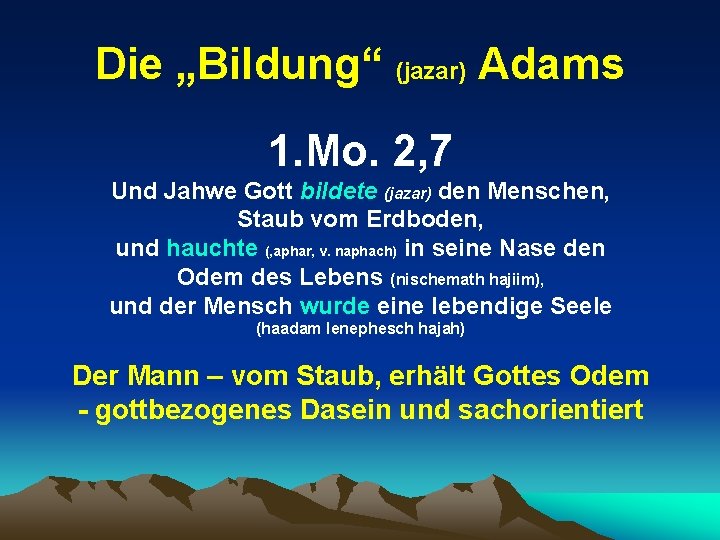 Die „Bildung“ (jazar) Adams 1. Mo. 2, 7 Und Jahwe Gott bildete (jazar) den