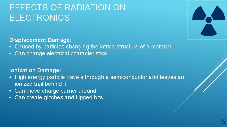 EFFECTS OF RADIATION ON ELECTRONICS Displacement Damage: • Caused by particles changing the lattice