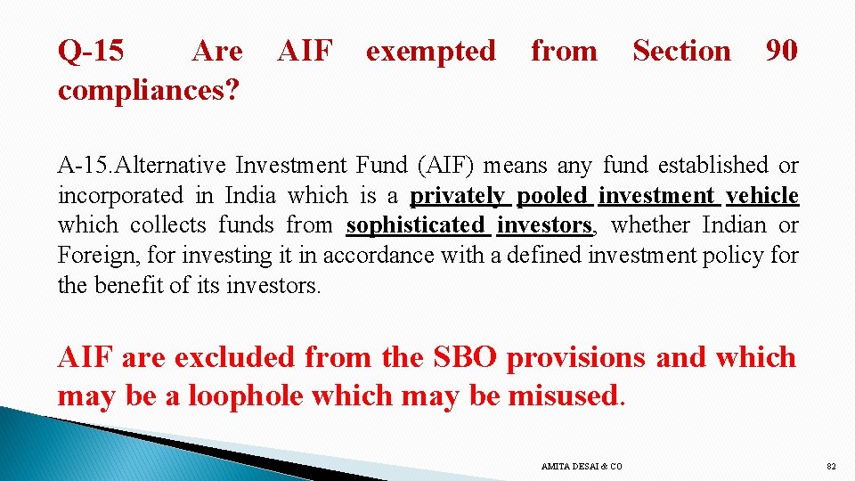 Q-15 Are compliances? AIF exempted from Section 90 A-15. Alternative Investment Fund (AIF) means