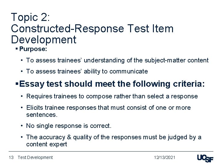 Topic 2: Constructed-Response Test Item Development § Purpose: • To assess trainees’ understanding of