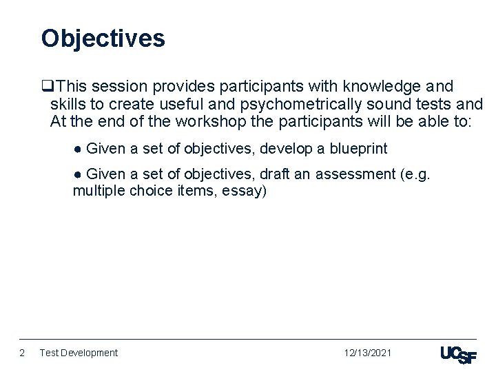 Objectives q. This session provides participants with knowledge and skills to create useful and