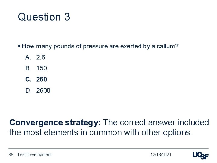 Question 3 § How many pounds of pressure are exerted by a callum? A.