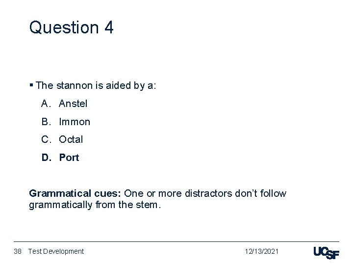 Question 4 § The stannon is aided by a: A. Anstel B. Immon C.