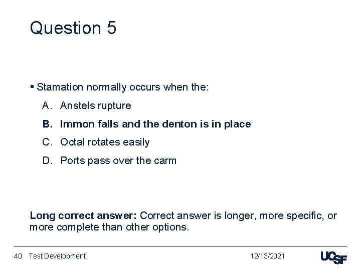 Question 5 § Stamation normally occurs when the: A. Anstels rupture B. Immon falls