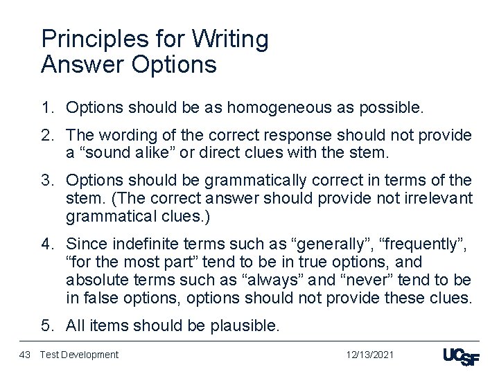 Principles for Writing Answer Options 1. Options should be as homogeneous as possible. 2.