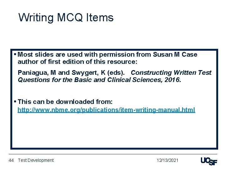 Writing MCQ Items § Most slides are used with permission from Susan M Case