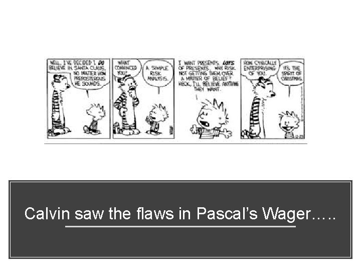 Calvin saw the flaws in Pascal’s Wager…. . 