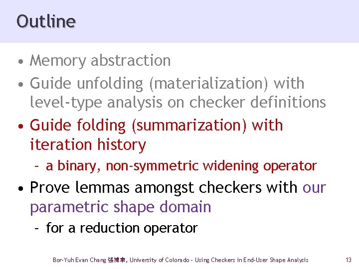 Outline • Memory abstraction • Guide unfolding (materialization) with level-type analysis on checker definitions