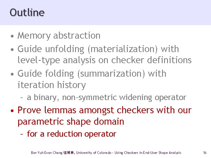 Outline • Memory abstraction • Guide unfolding (materialization) with level-type analysis on checker definitions