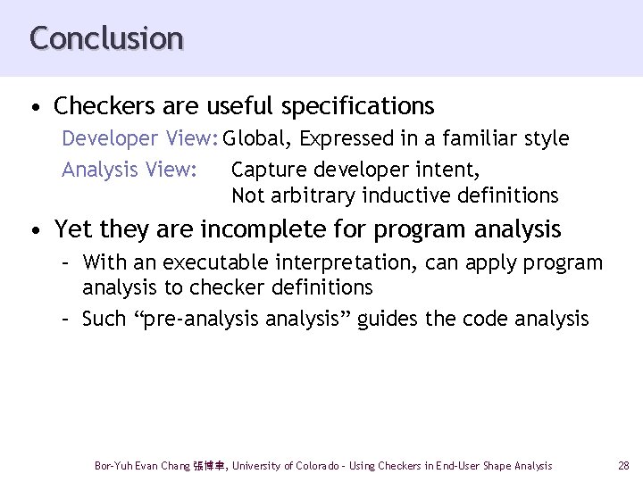 Conclusion • Checkers are useful specifications Developer View: Global, Expressed in a familiar style