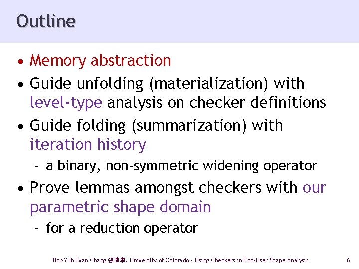 Outline • Memory abstraction • Guide unfolding (materialization) with level-type analysis on checker definitions