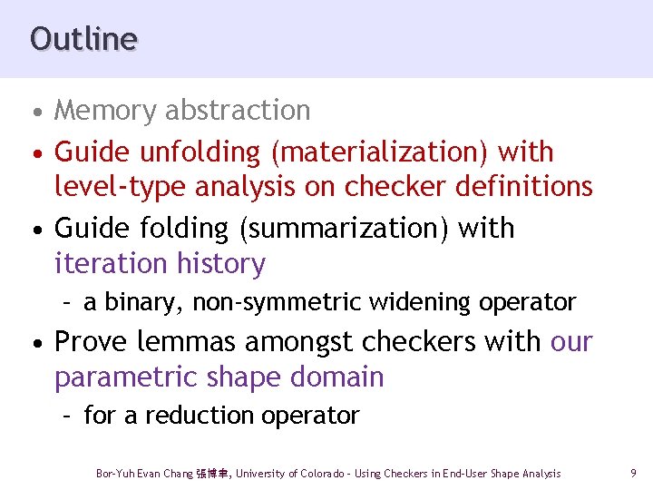 Outline • Memory abstraction • Guide unfolding (materialization) with level-type analysis on checker definitions
