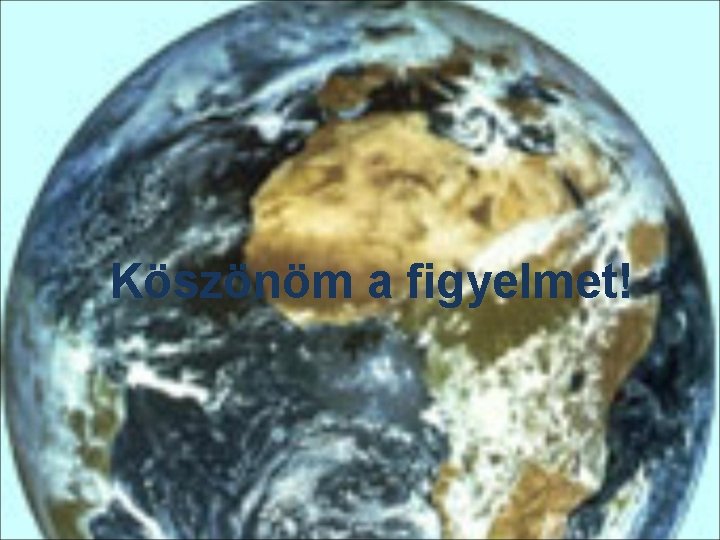 Köszönöm a figyelmet! 