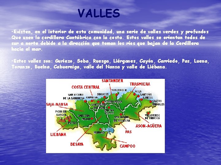 VALLES • Existen, en el interior de esta comunidad, una serie de valles verdes