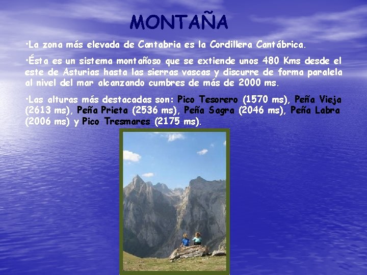 MONTAÑA • La zona más elevada de Cantabria es la Cordillera Cantábrica. • Ésta