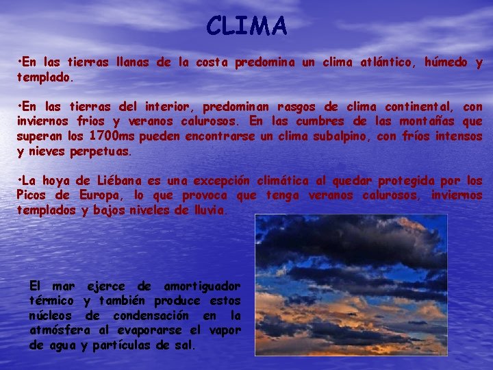 CLIMA • En las tierras llanas de la costa predomina un clima atlántico, húmedo