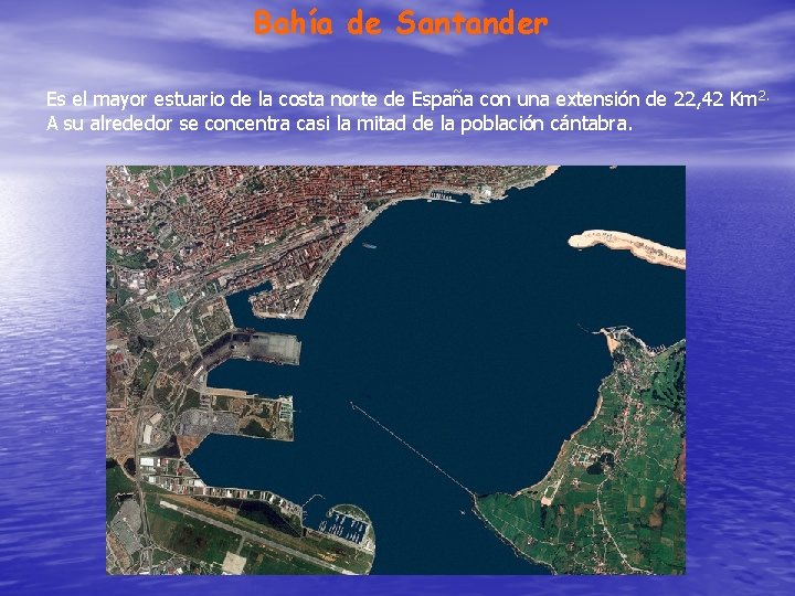 Bahía de Santander Es el mayor estuario de la costa norte de España con