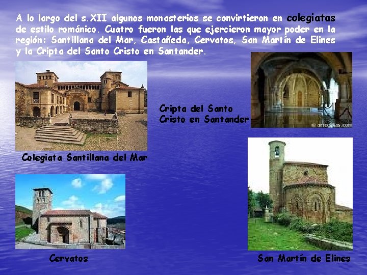 A lo largo del s. XII algunos monasterios se convirtieron en colegiatas de estilo