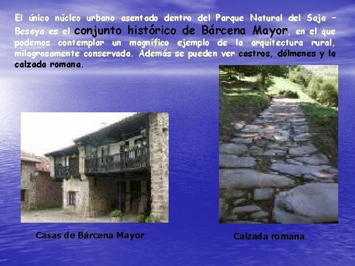 El único núcleo urbano asentado dentro del Parque Natural del Saja – Besaya es