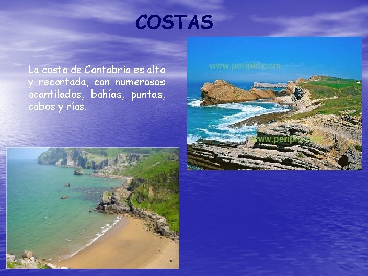 COSTAS La costa de Cantabria es alta y recortada, con numerosos acantilados, bahías, puntas,