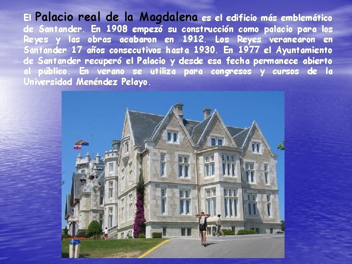 El Palacio real de la Magdalena es el edificio más emblemático de Santander. En